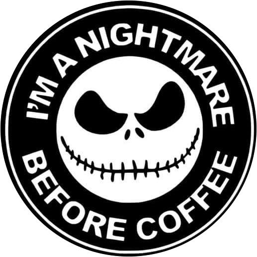 I'm A Nightmare Before Coffee